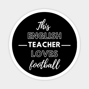 This English Teacher Loves Football Magnet